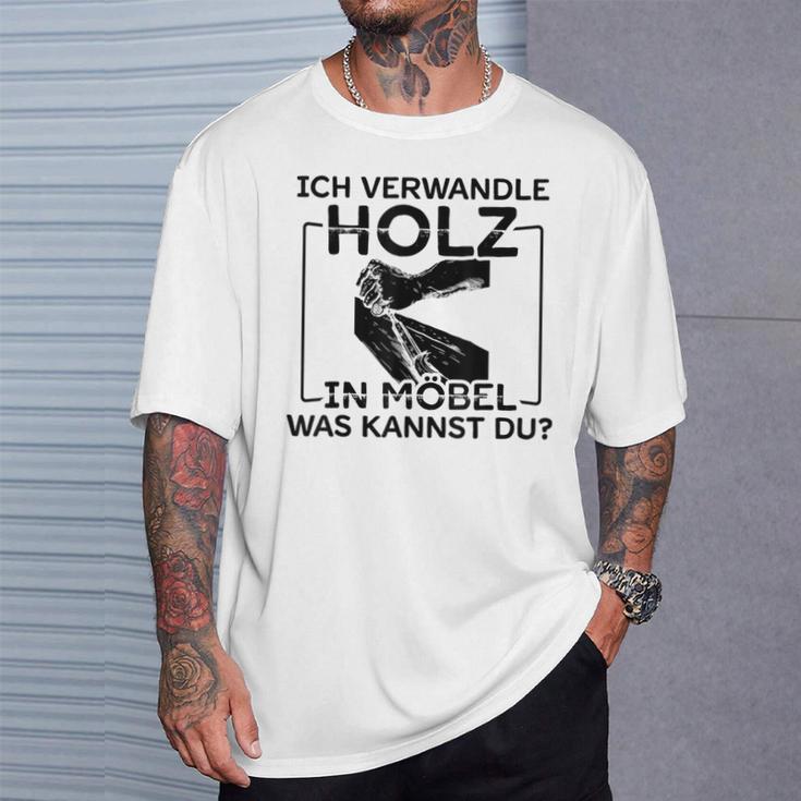 Ich Transformle Holz In Möbel Was Kannst Du Carpenter's T-Shirt Geschenke für Ihn