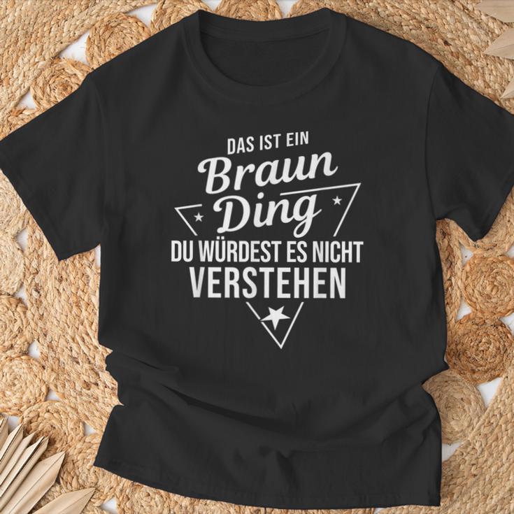 Das Ist Ein Braun Ding Du Würdest Es Nicht Understand T-Shirt Geschenke für alte Männer