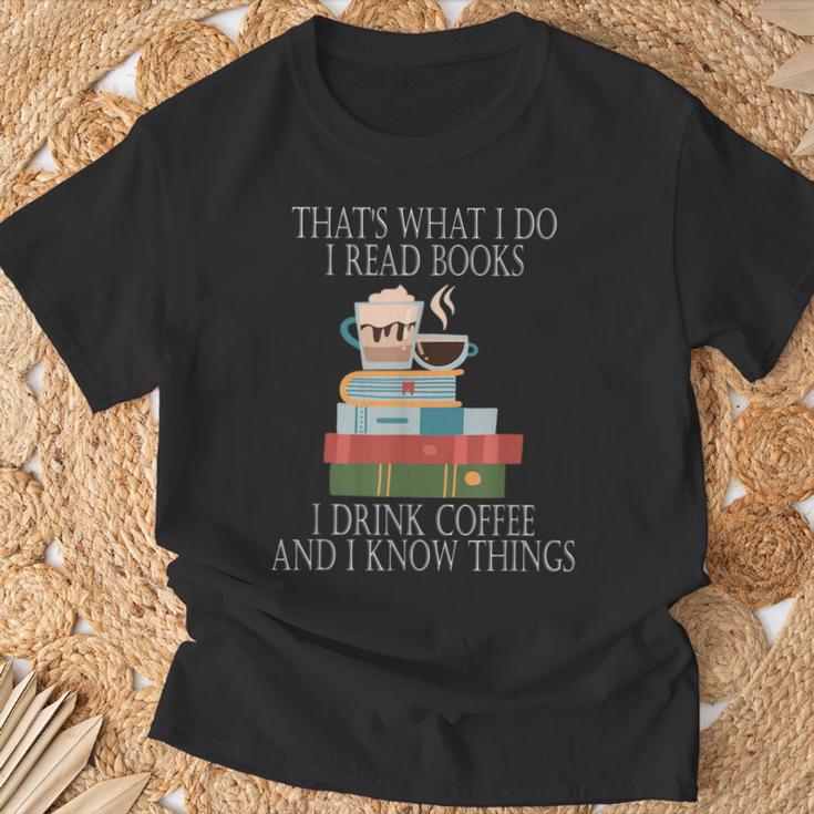 Das Ist Was Ich Mache Ich Lese Bücher Ich Trinke Kaffee Und Ich Weiß Dinge T-Shirt Geschenke für alte Männer