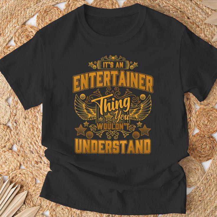 Es Ist Ein Entertainer-Ding Das Du Nichterstehen Würdest T-Shirt Geschenke für alte Männer