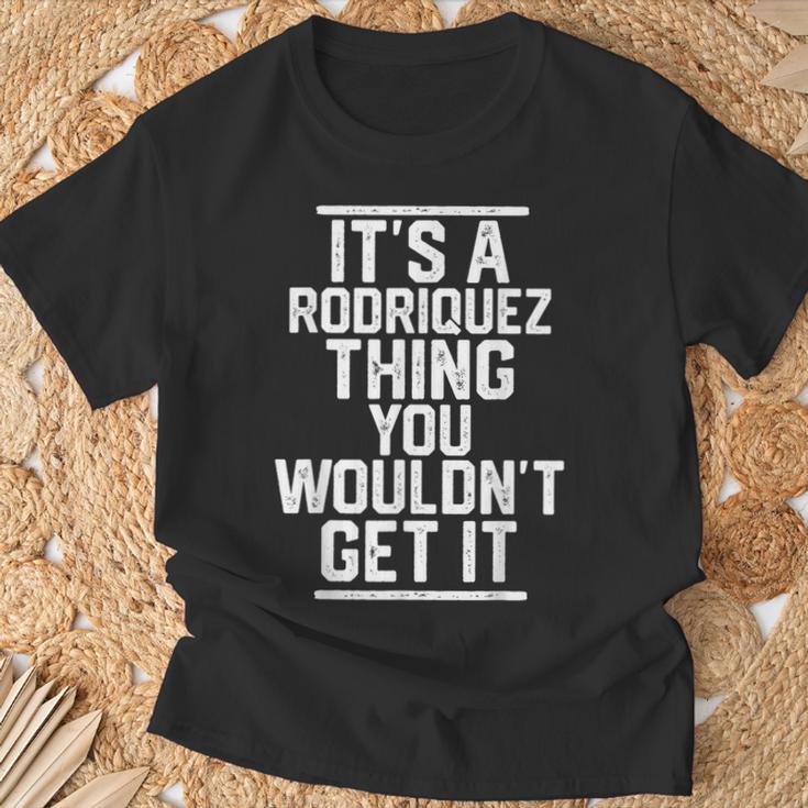 Es Ist Ein Rodriquez-Ding Das Du Nicht Bekommen Würdest T-Shirt Geschenke für alte Männer