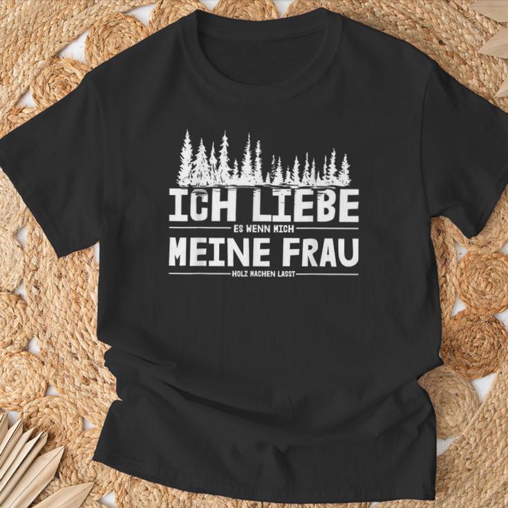 Ich Liebe Es Wenn Meine Frau Holzmachen Ich Liebe Es Wenn Meine Frau Holzmach T-Shirt Geschenke für alte Männer