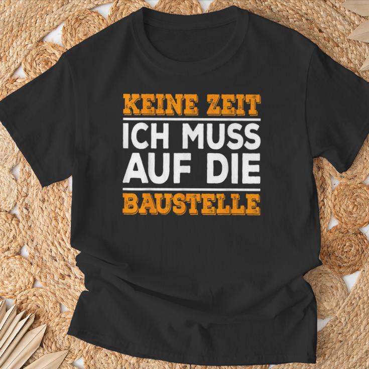 Keine Zeit Ich Muss Auf Die Baus T-Shirt Geschenke für alte Männer