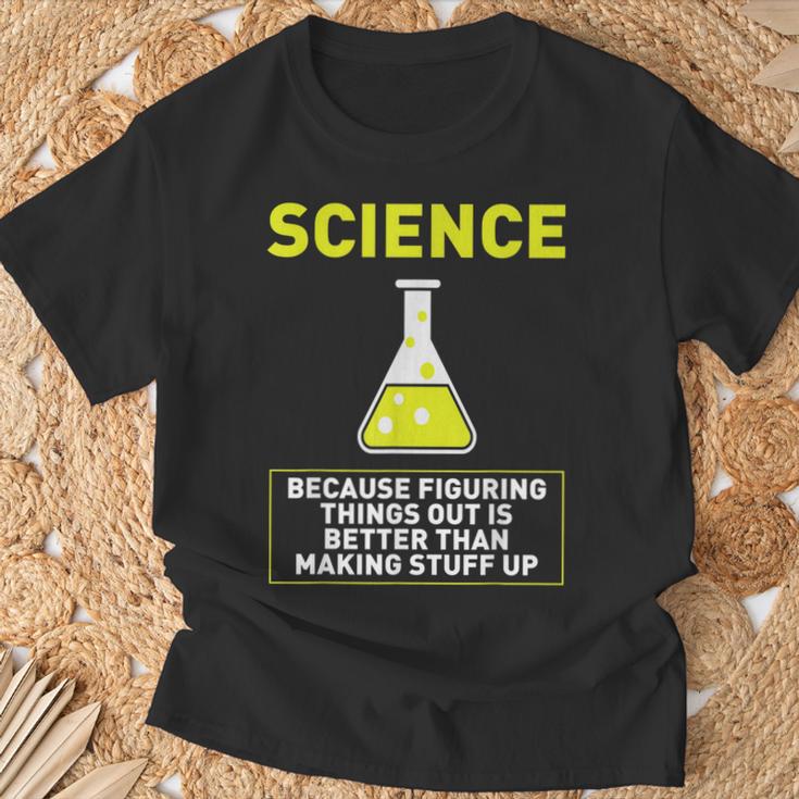 Science Die Dinge Hausfinden Ist Better S T-Shirt Geschenke für alte Männer