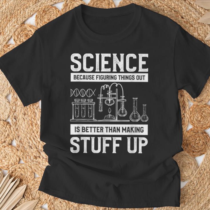 Science Weil Es Besser Ist Dinge Herauszufinden T-Shirt Geschenke für alte Männer