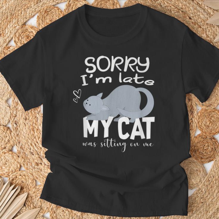 Sorry I'm Late My Cat Was Sitting On Me Geschenk Für Katzenliebhaber T-Shirt Geschenke für alte Männer