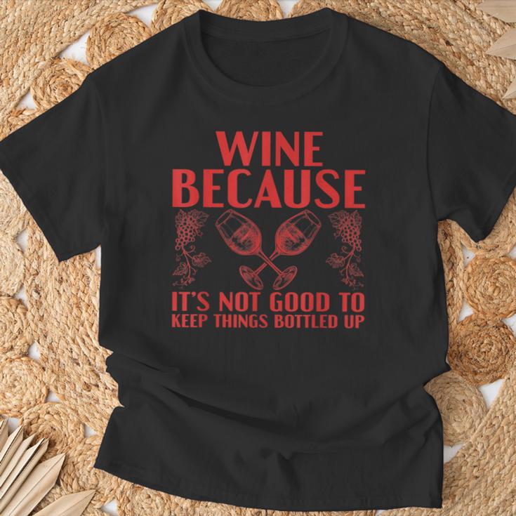 Wein Weil Es Nicht Gut Ist Lass Die Dinge In Flaschen Trinken T-Shirt Geschenke für alte Männer