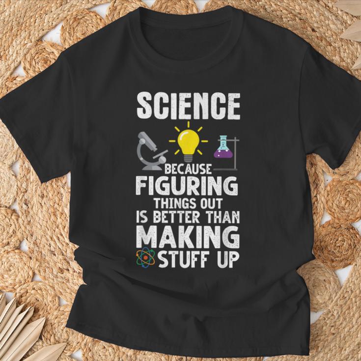 Wissenschaft Weil Es Besser Ist Dinge Herauszufinden Als T-Shirt Geschenke für alte Männer