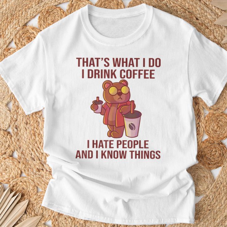 Das Ist Was Ich Trinke Kaffee Hasse Menschen Und Weiß Dinge T-Shirt Geschenke für alte Männer