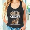 Collie Ist So Ein Collie Ding Longhaarcollie Tank Top