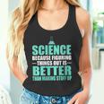 Damen Wissenschaft Dinge Herauszufinden Ist Besser Als Dinge Zu Erfinden Mit-Ausschnitt Tank Top