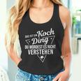 Das Ist Ein Koch Ding Du Würdest Es Nicht Understand Tank Top