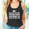 Das Ist So Ein Fischer Ding Das Musst Du Nicht Tank Top