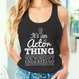 Es Ist Ein Schauspieler Ding Theater Fun Tank Top