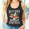 Geschichte Ist Irgendwie Mein Ding Historiker Historik Beruf Tank Top