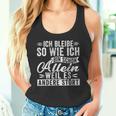 Ich Bleibibe So Wie Ich Bin Schon Allein Weil Es Andere Stört German Tank Top