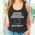 Morgens Noch Nicht Ansprechbar Bitte Warten Slogan Tank Top