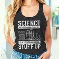 Science Weil Es Besser Ist Dinge Herauszufinden Tank Top