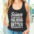 Wissenschaft Weil Es Besser Ist Dinge Herauszufinden Tank Top