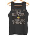 Burger Das Ist Was Ich Esse Und Weiß Dinge Tank Top