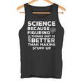 Damen Wissenschaft Weil Es Besser Ist Dinge Herauszufinden Wissenschaftlicher Humor Mit-Ausschnitt Tank Top