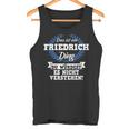 Das Ist Ein Friedrich Ding Du Würdest Es Nicht Understand Tank Top