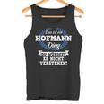 Das Ist Ein Hofmann Ding Du Würdest Es Nicht Understand Tank Top