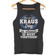 Das Ist Ein Kraus Ding Du Würdest Es Nicht Understand Tank Top