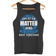 Das Ist Ein Matteo Dingorname Tank Top