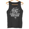 Das Ist Ein Mayer Ding Du Würdest Es Nichterstehen Tank Top