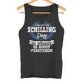 Das Ist Ein Schilling Ding Du Würdest Es Nicht Understand Tank Top