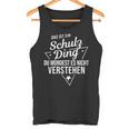 Das Ist Ein Schulz Ding Du Würdest Es Nicht Understand Tank Top