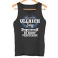 Das Ist Ein Ullrich Ding Du Würdest Es Nicht Understand Tank Top