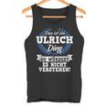 Das Ist Ein Ulrich Ding Du Würdest Es Nicht Understand Tank Top