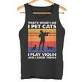 Das Ist Was Ich Mache Ich Streichle Katzen Ich Spiele Geige & Ich Weiß Dinge Tank Top