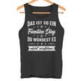 Du Würdest Es Nichterstehen Das Ist So Ein Familien Ding Tank Top