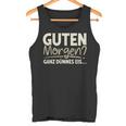 Guten Morgen Ganz Dünnes Eis Sayings Tank Top