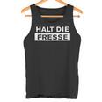 Halt Die Fresse Schnauze Maul Tank Top