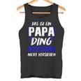 Herren Das Ist Ein Papa Ding Papa Eltern Tank Top