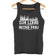 Ich Liebe Es Wenn Meine Frau Holzmachen Ich Liebe Es Wenn Meine Frau Holzmach Tank Top