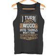 Icherwandle Holz In Dinge Was Ist Dein Super Power Carpenter Tank Top