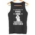 Ist So Ein Pudel Ding Hund Saying S Tank Top