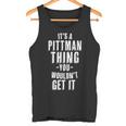 It's A Pittman Thing You Wouldn't Get It Last Name Tank Top