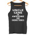 Onkel Gene Ist Großartig Und Weiß Dinge Tank Top