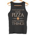 Pizza Das Ist Was Ich Essen Und Weiß Dinge German Tank Top