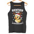 Reindeer Was Out Sold Christmas Elk Slogan Tank Top