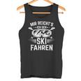 Skier Mir Reichts Ich Geh Skiing Winter Sports Tank Top