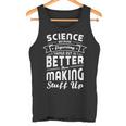 Wissenschaft Weil Dinge Herauszufinden Ist Bessere Wissenschaft Tank Top