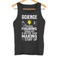 Wissenschaft Weil Es Besser Ist Dinge Herauszufinden Als Tank Top