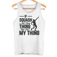 Wenn Squash Nicht Dein Ding Ist Bist Du Nicht Mein Ding Squash Sport Tank Top